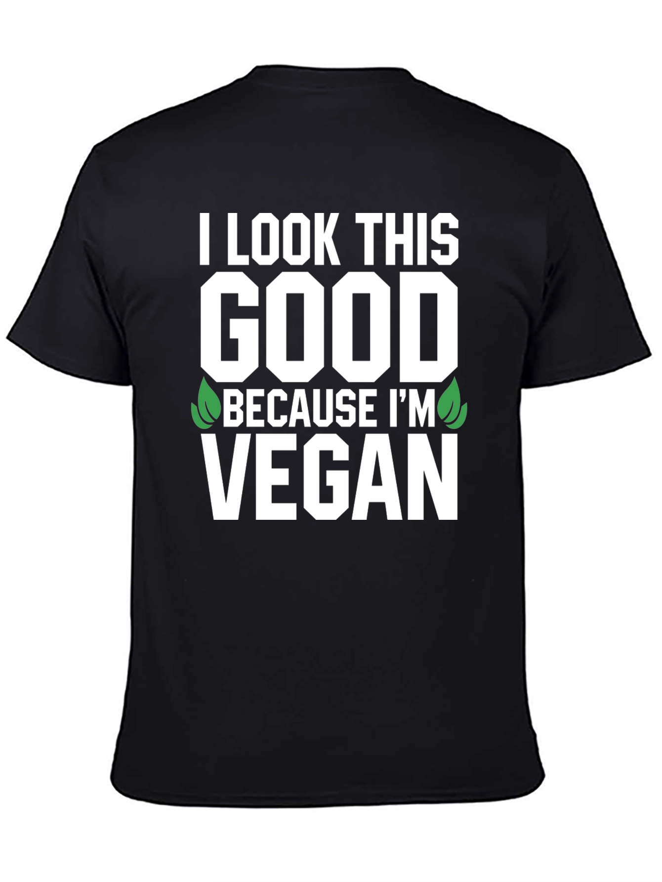 I Look This Good Vegan T-Shirt