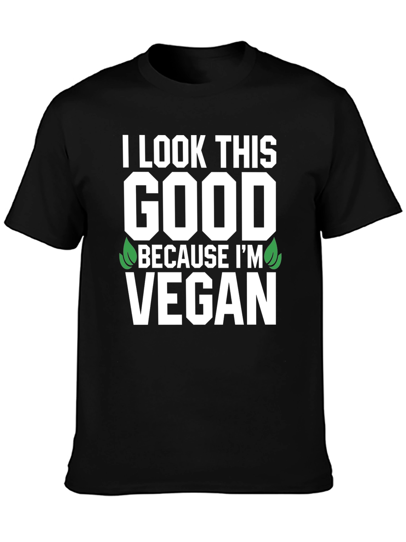 I Look This Good Vegan T-Shirt