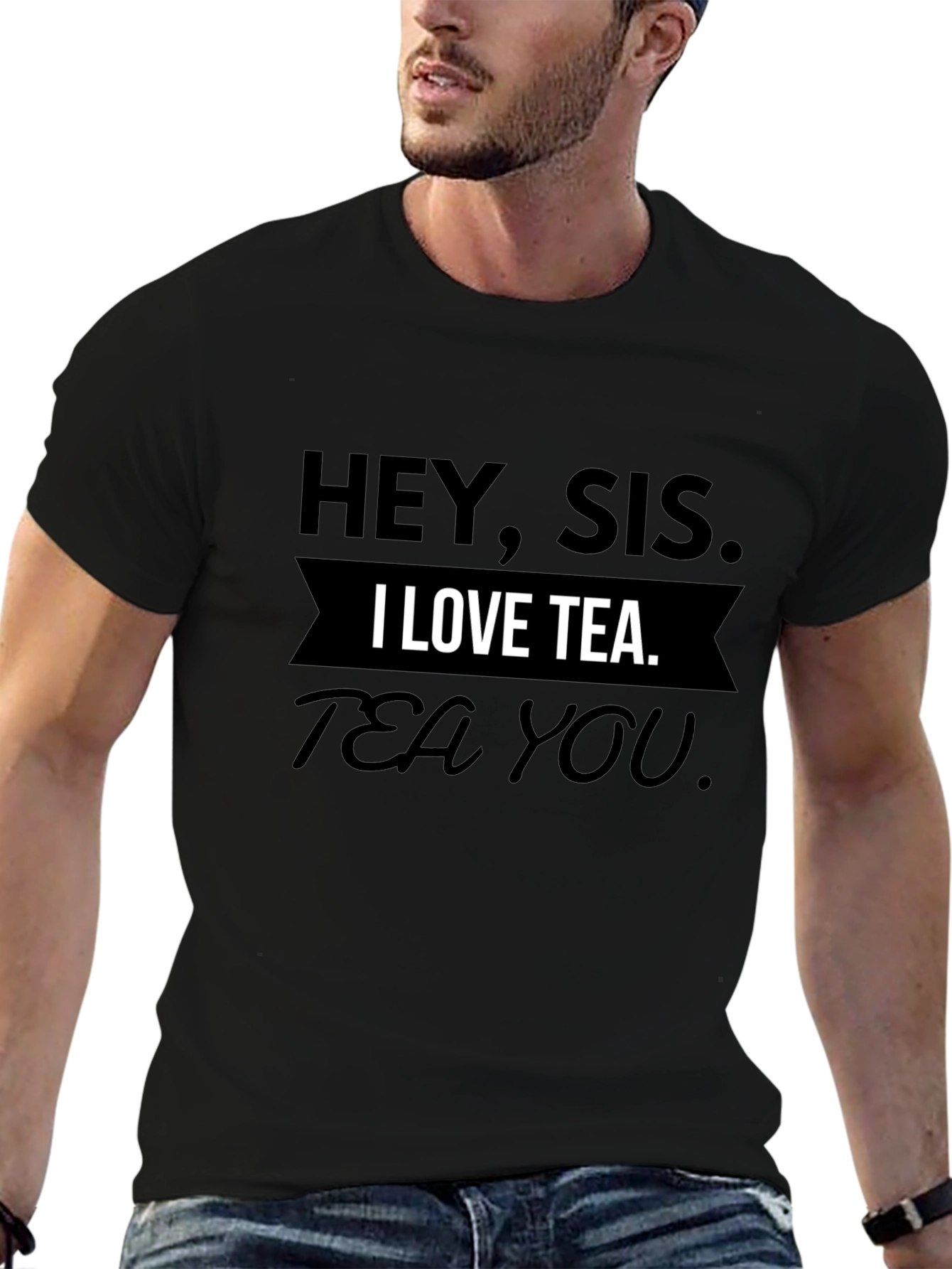 Hey Sis I Love Tea T-Shirt