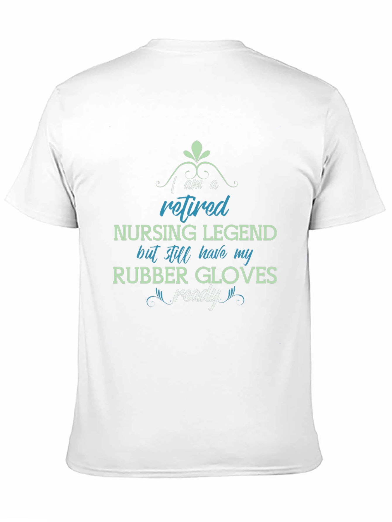 Retired Nursing Legend T-Shirt - Rubber Gloves Ready!
