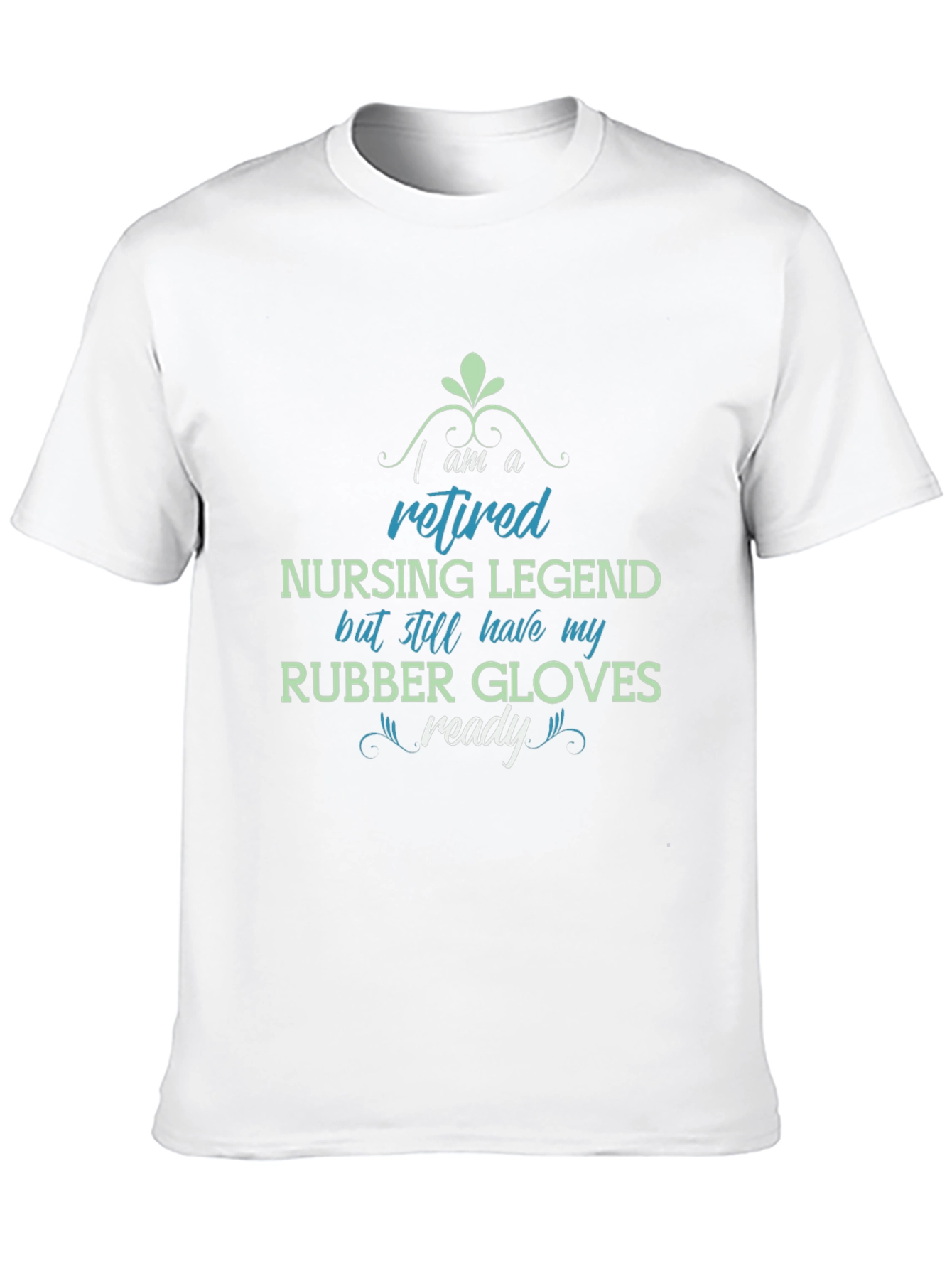 Retired Nursing Legend T-Shirt - Rubber Gloves Ready!