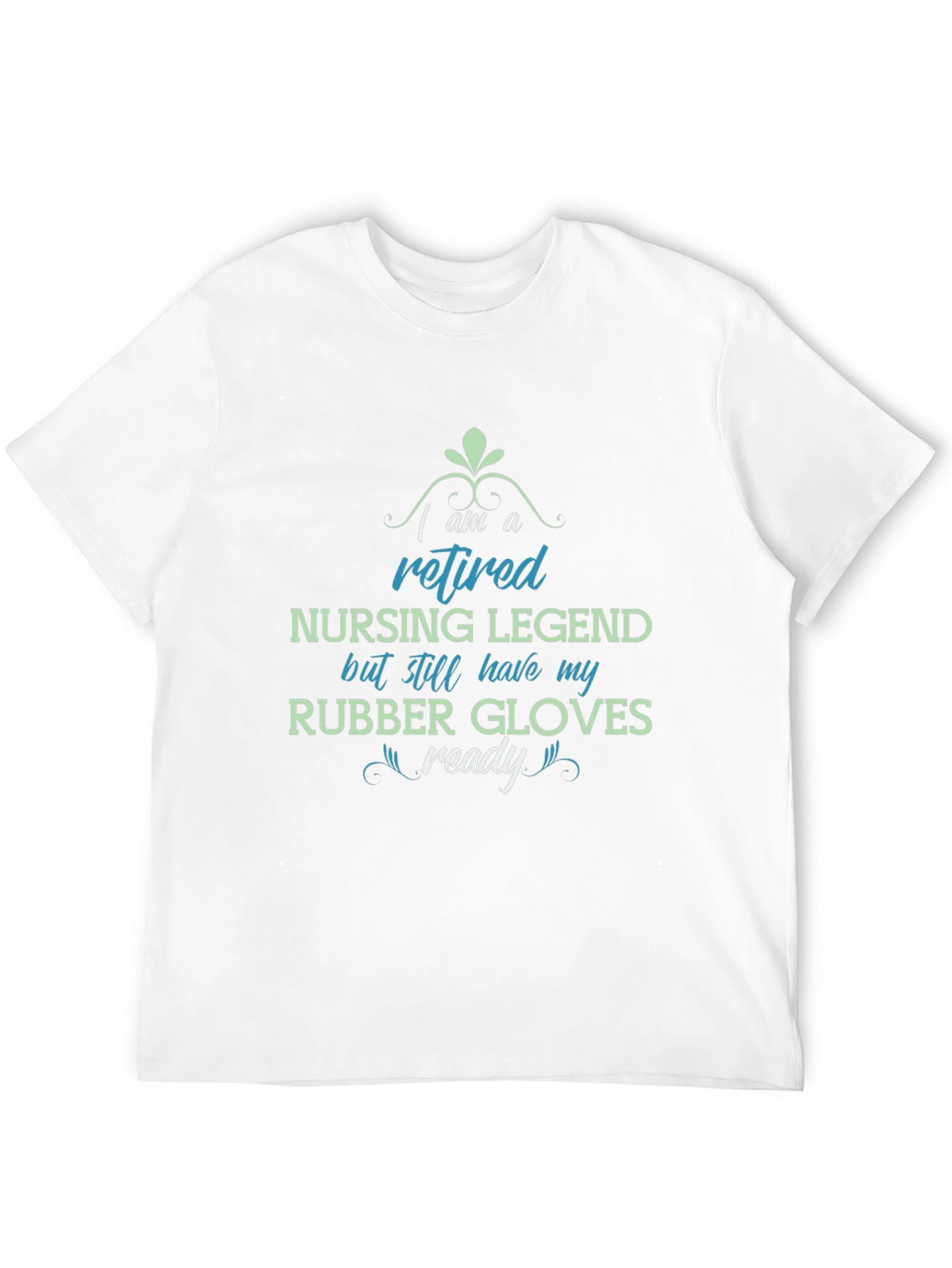 Retired Nursing Legend T-Shirt - Rubber Gloves Ready!