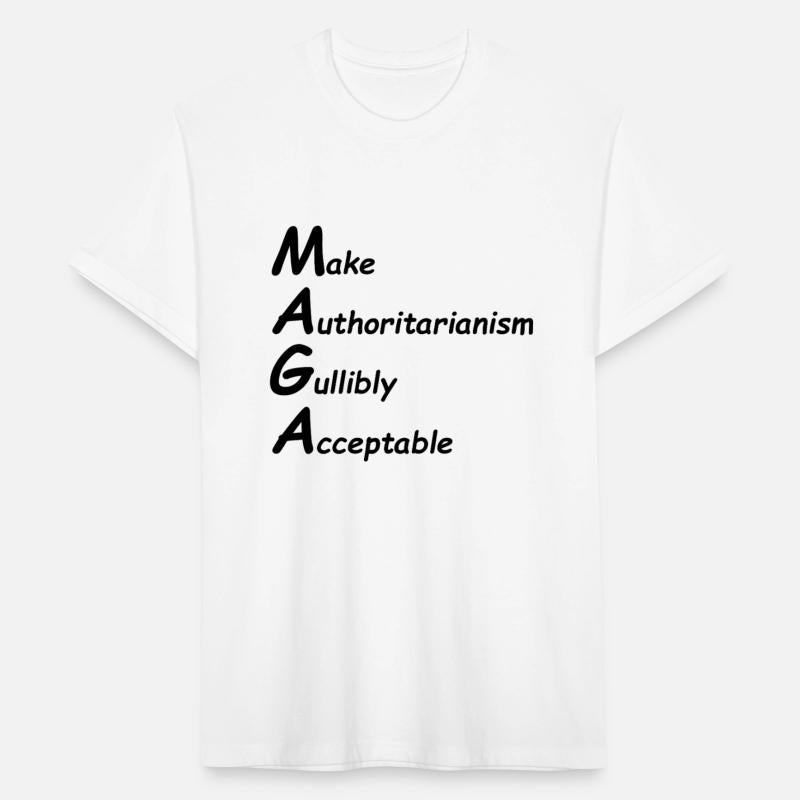 MAGA - Make Authoritarianism Gullibly Acceptable