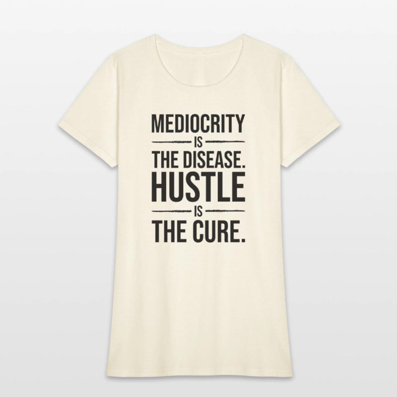 mediocrity is disease hustle is cure BLACK