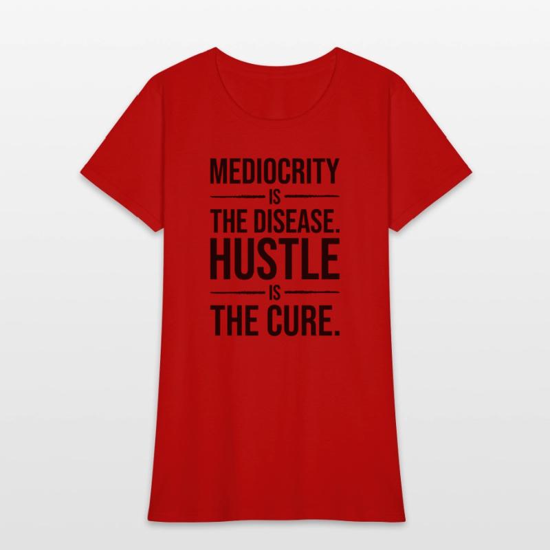 mediocrity is disease hustle is cure BLACK