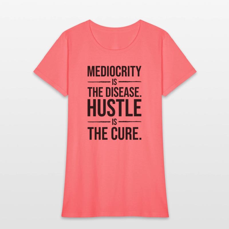 mediocrity is disease hustle is cure BLACK