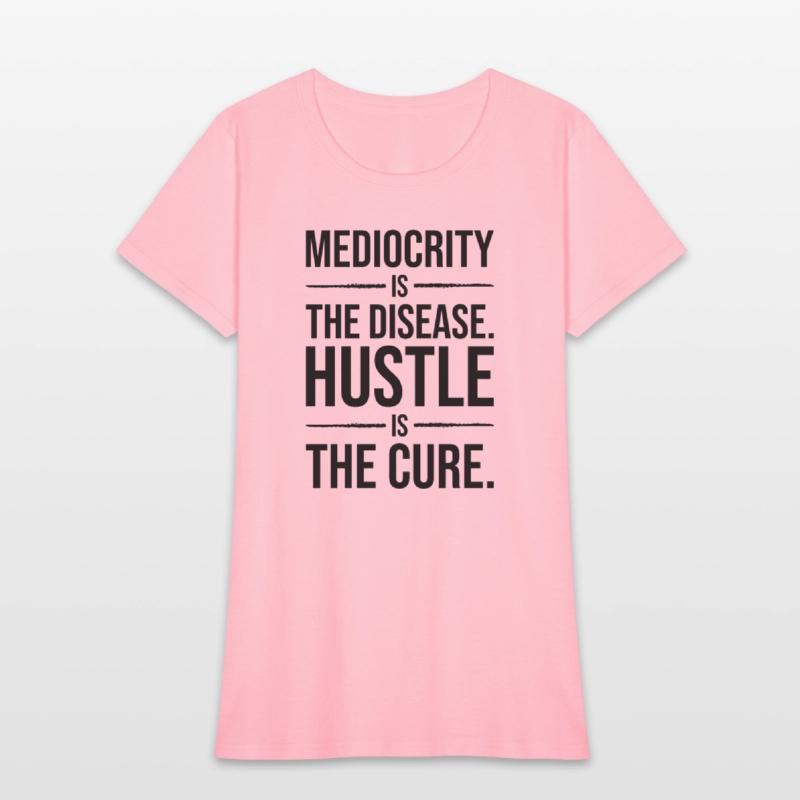 mediocrity is disease hustle is cure BLACK