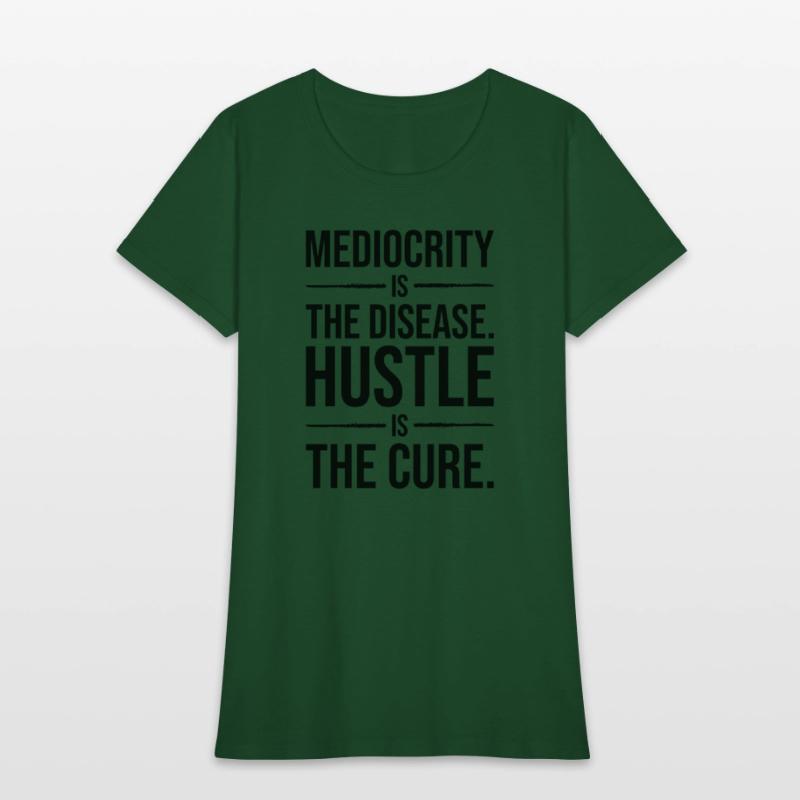 mediocrity is disease hustle is cure BLACK