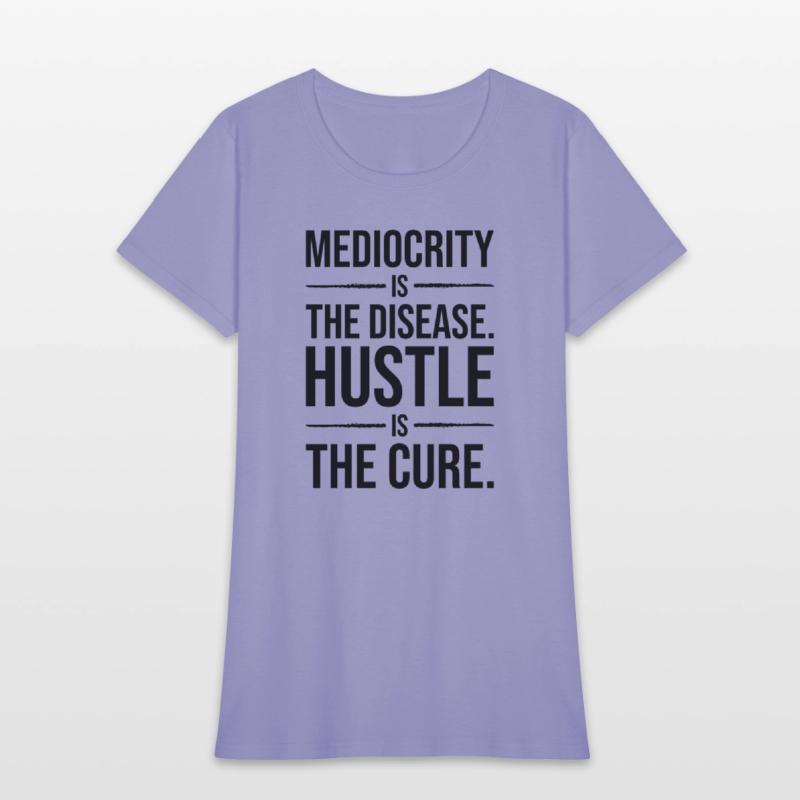 mediocrity is disease hustle is cure BLACK