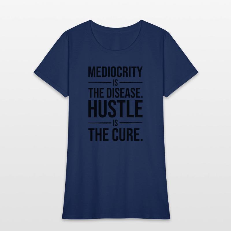 mediocrity is disease hustle is cure BLACK