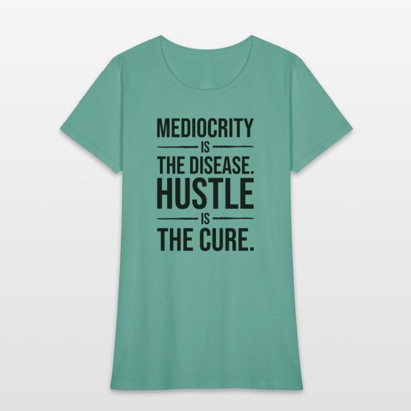 mediocrity is disease hustle is cure BLACK