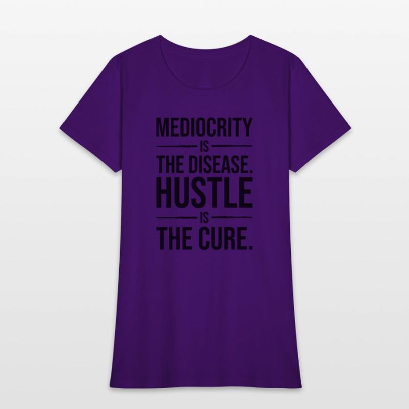 mediocrity is disease hustle is cure BLACK