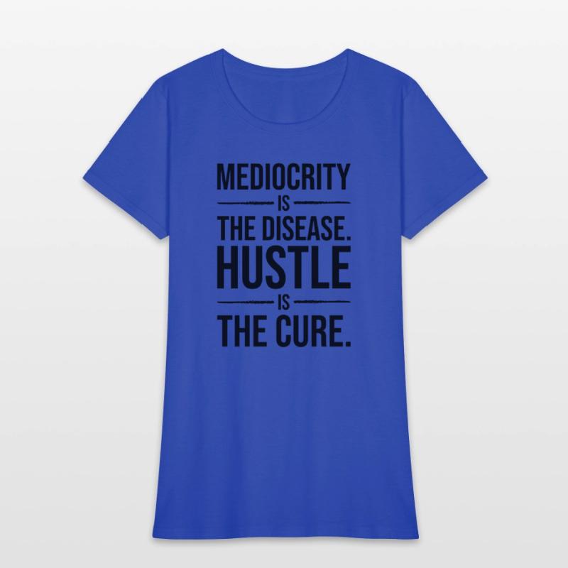 mediocrity is disease hustle is cure BLACK