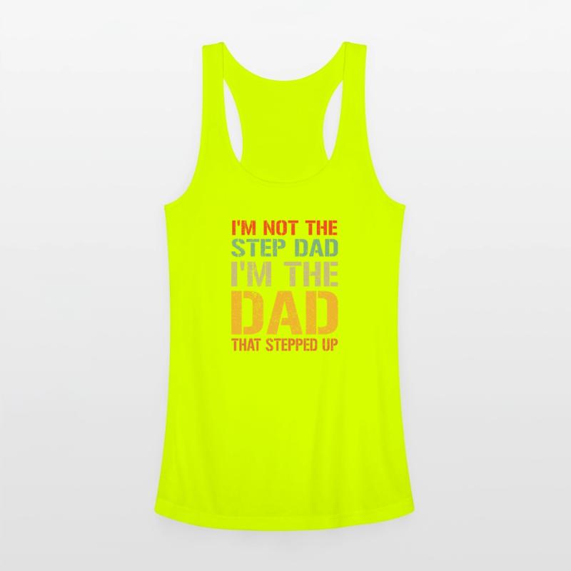 Mens I m Not The Step Dad I m The Dad That Stepped