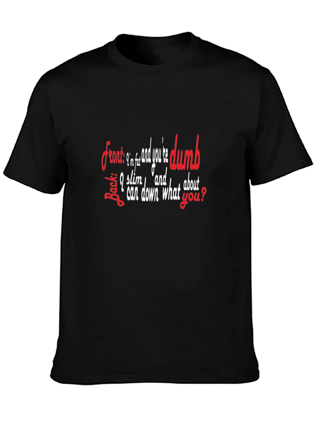 Funny Sarcastic T-Shirt: Im Slim & Youre Dumb