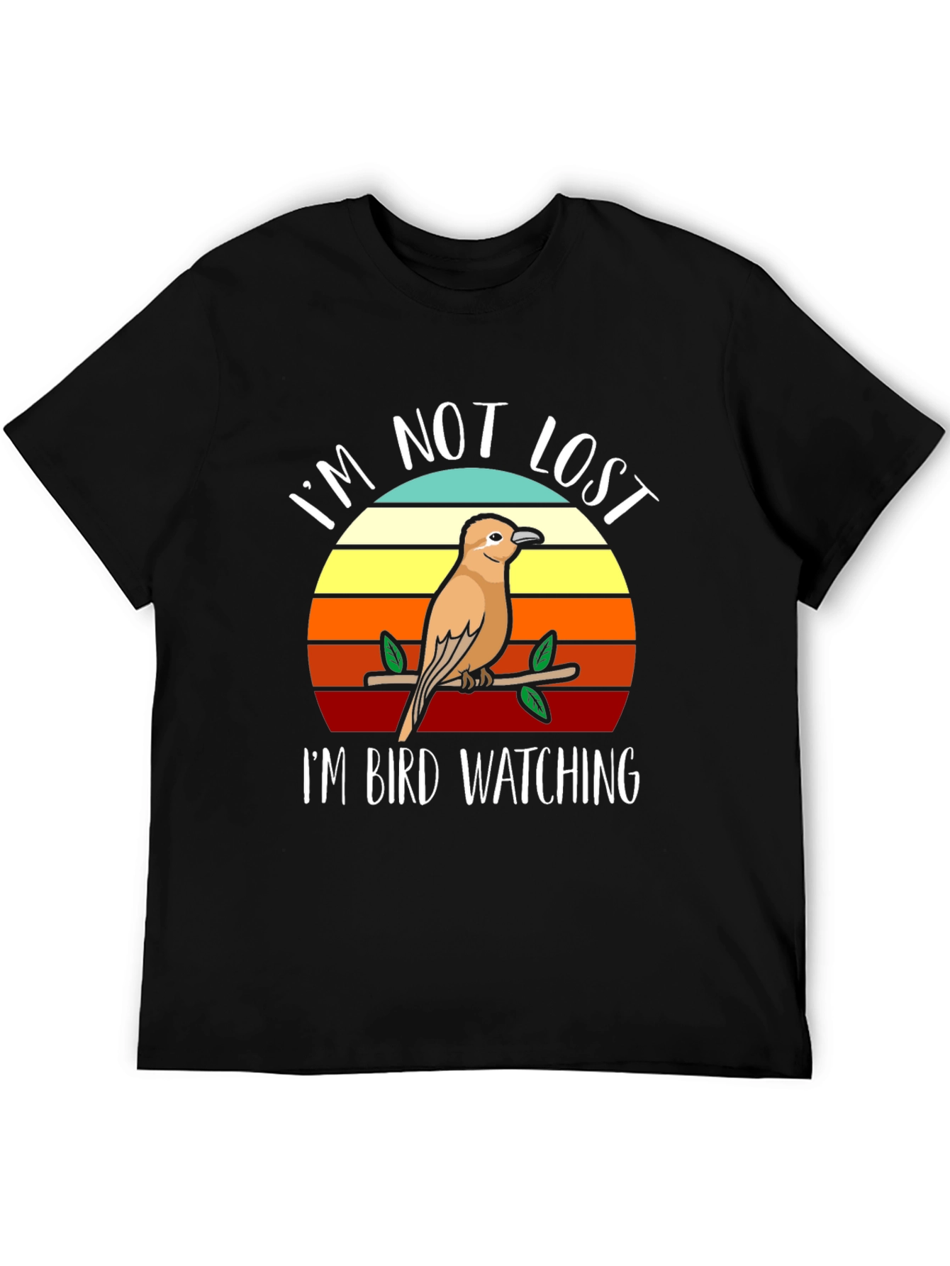 Im Not Lost Bird Watching T-Shirt