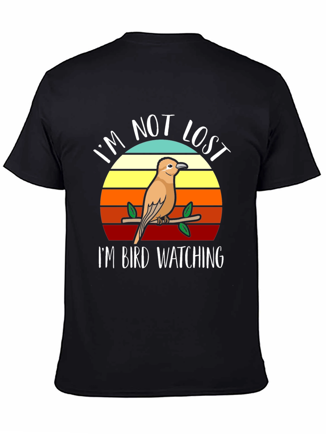 Im Not Lost Bird Watching T-Shirt