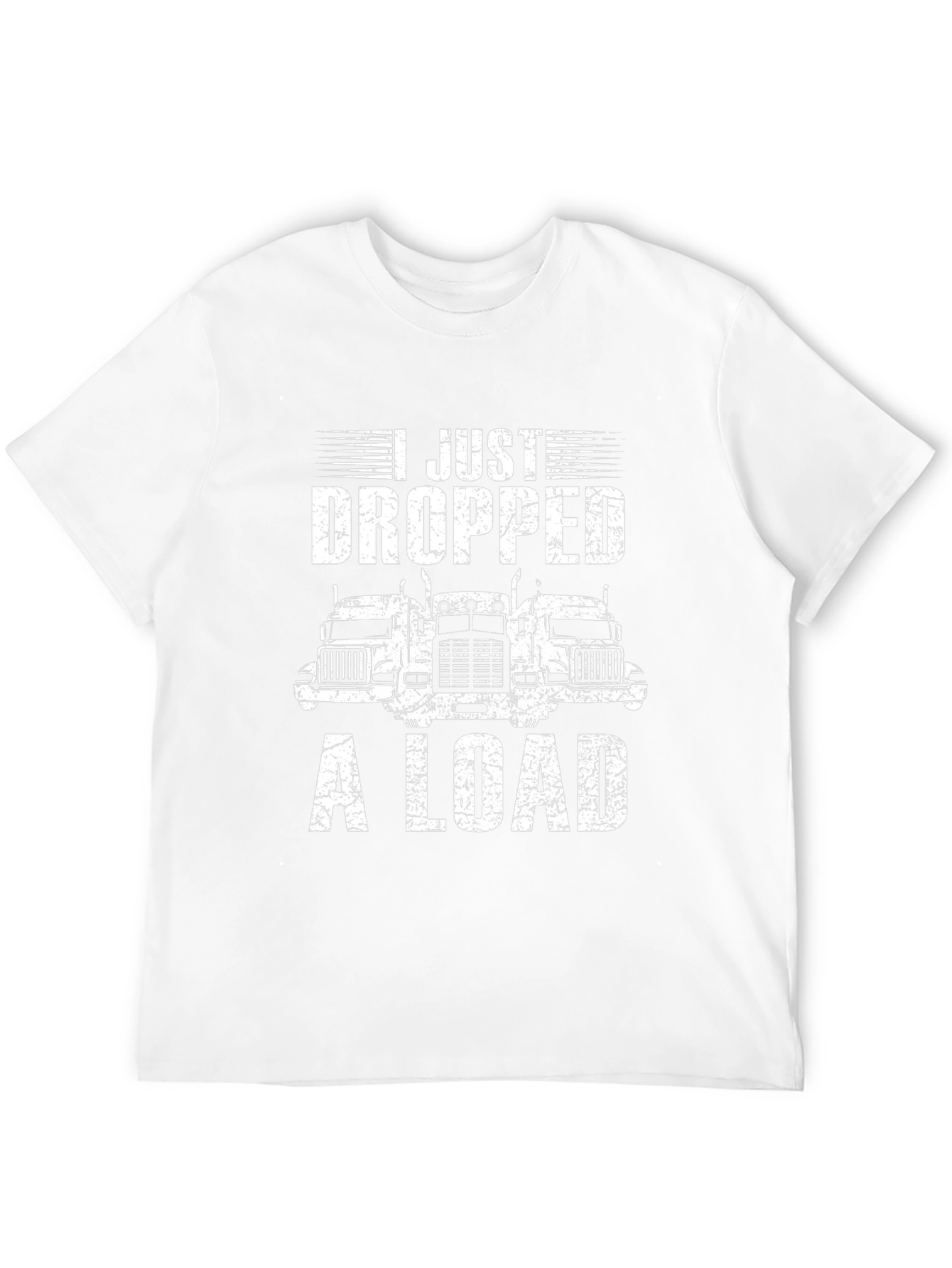 I Just Dropped A Load Trucker T-Shirt