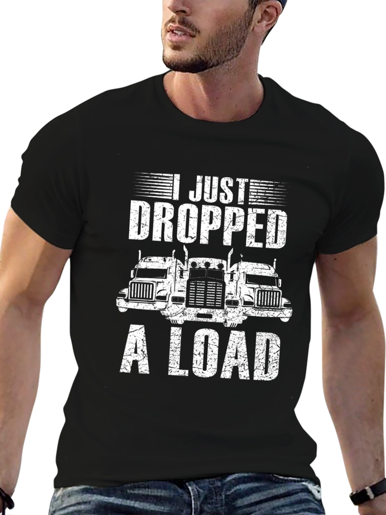 I Just Dropped A Load Trucker T-Shirt