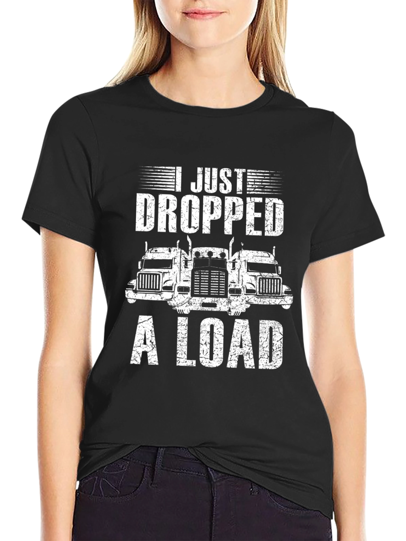 I Just Dropped A Load Trucker T-Shirt
