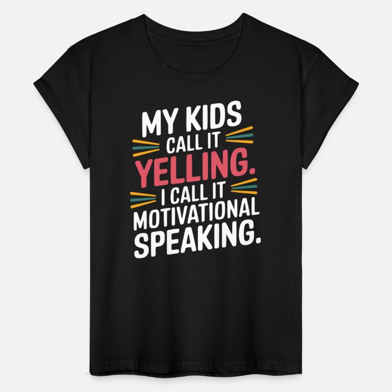 My kids call it yelling