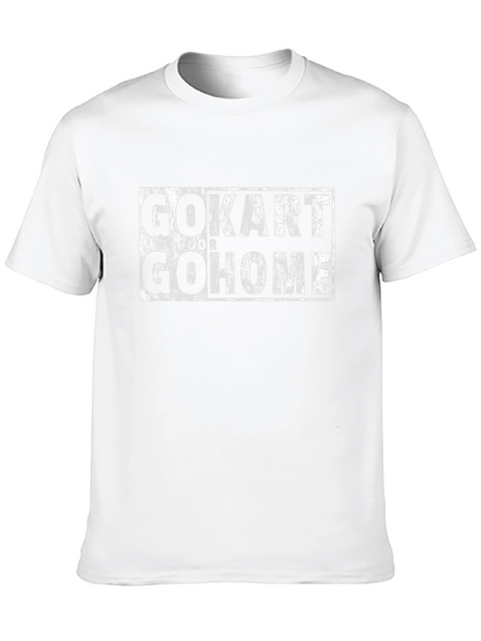 Go-Kart or Go Home T-Shirt - Racing Tee