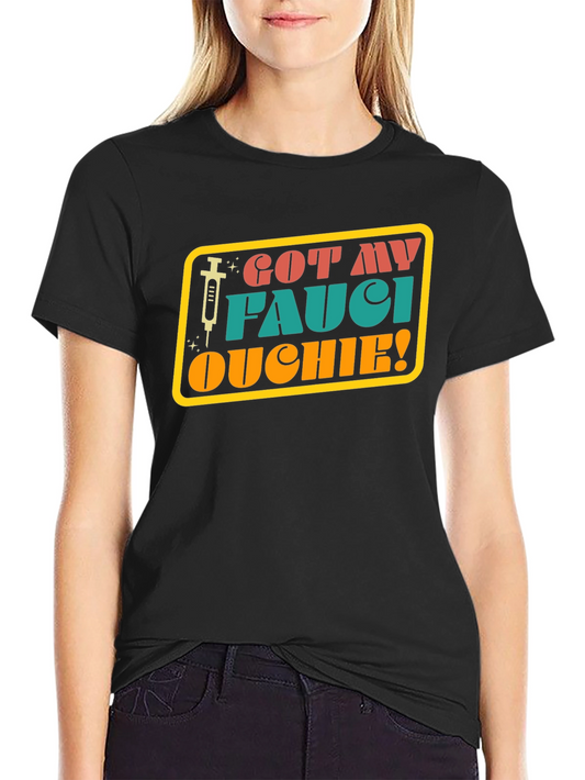 Got My Fauci Ouchie T-Shirt