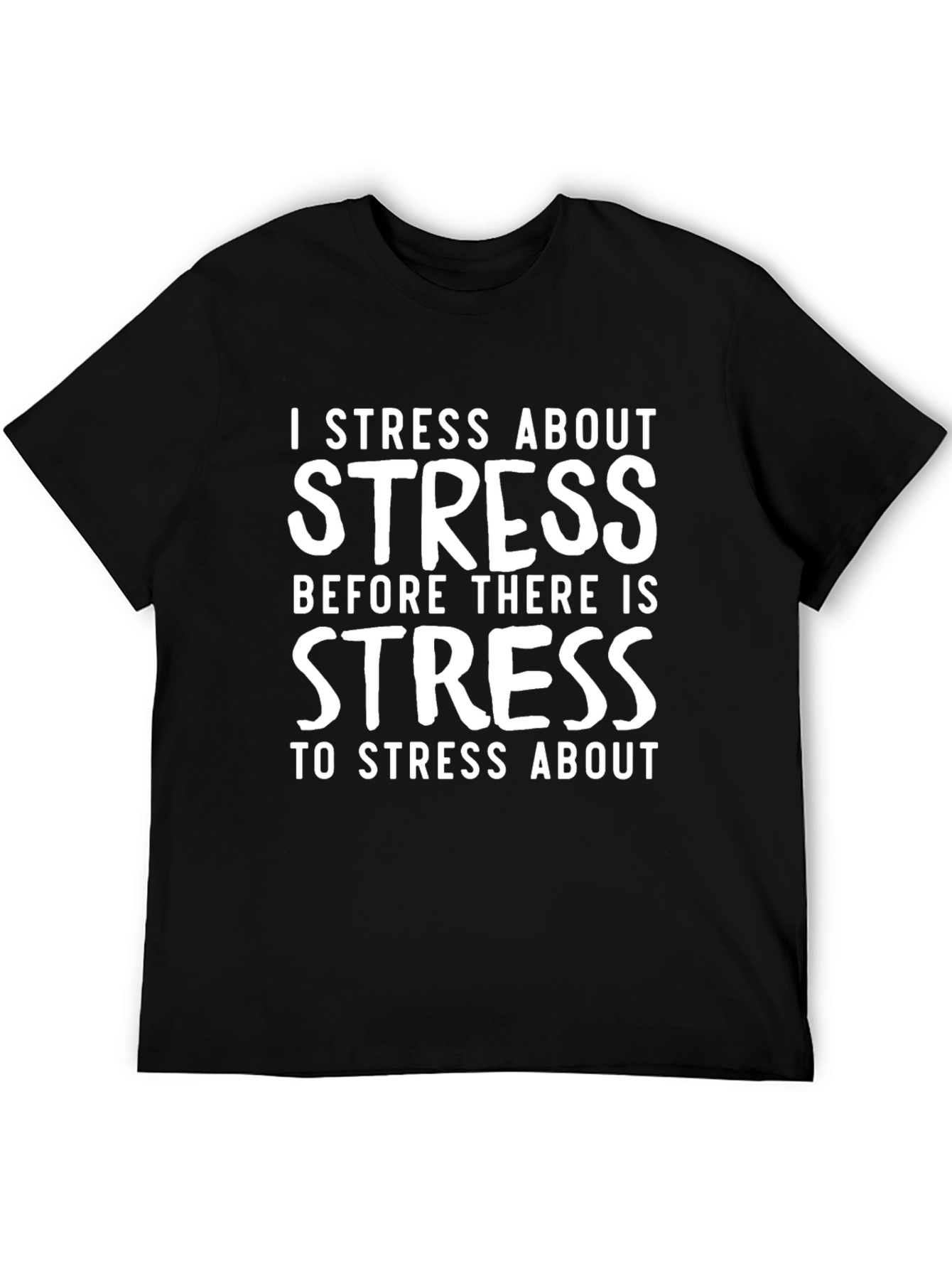 I Stress About Stress T-Shirt - Black