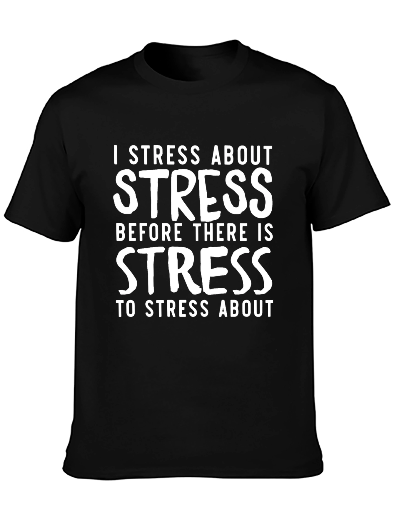 I Stress About Stress T-Shirt - Black