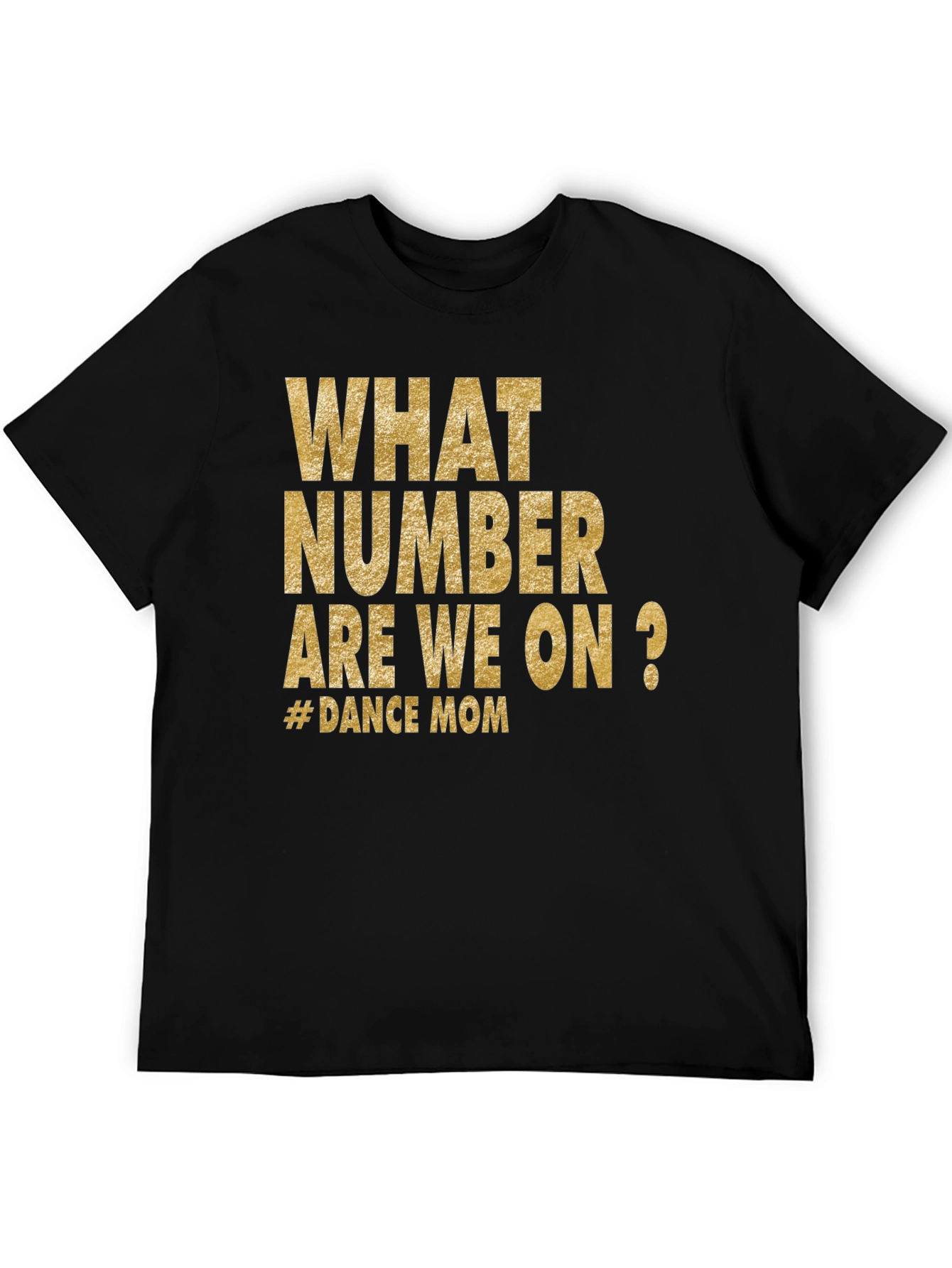 Dance Mom T-Shirt - What Number Are We On?