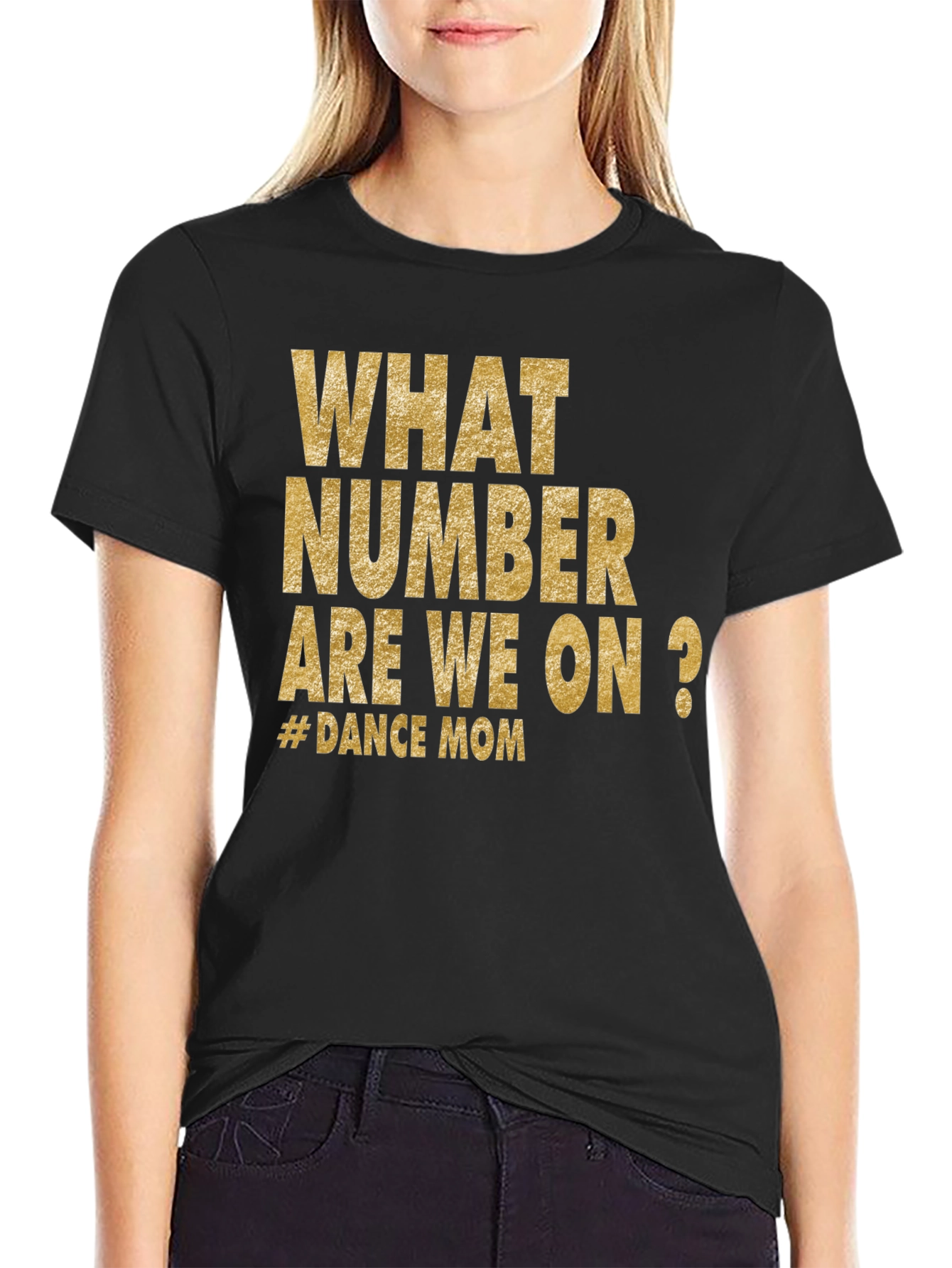 Dance Mom T-Shirt - What Number Are We On?