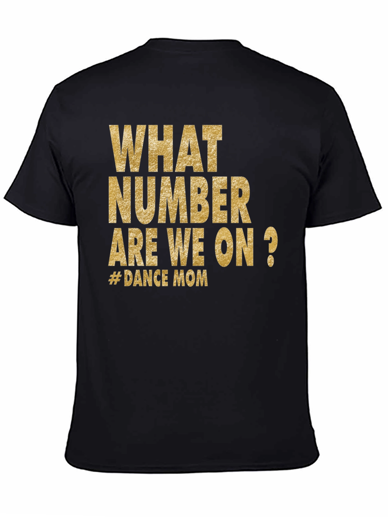 Dance Mom T-Shirt - What Number Are We On?