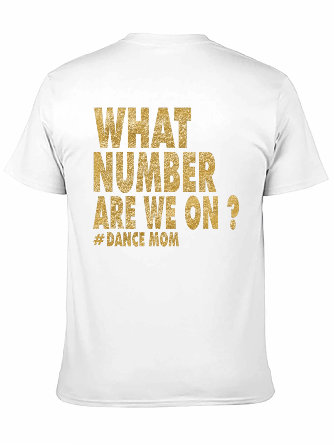 Dance Mom T-Shirt - What Number Are We On?