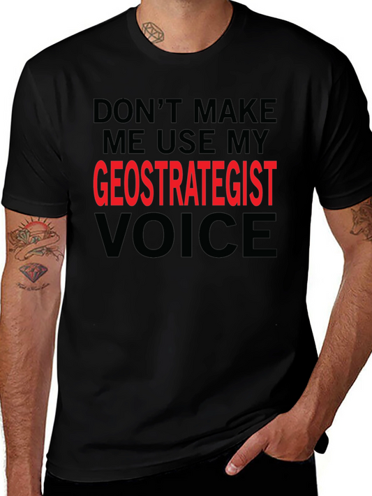 Geostrategist Voice T-Shirt - Funny Threat Tee