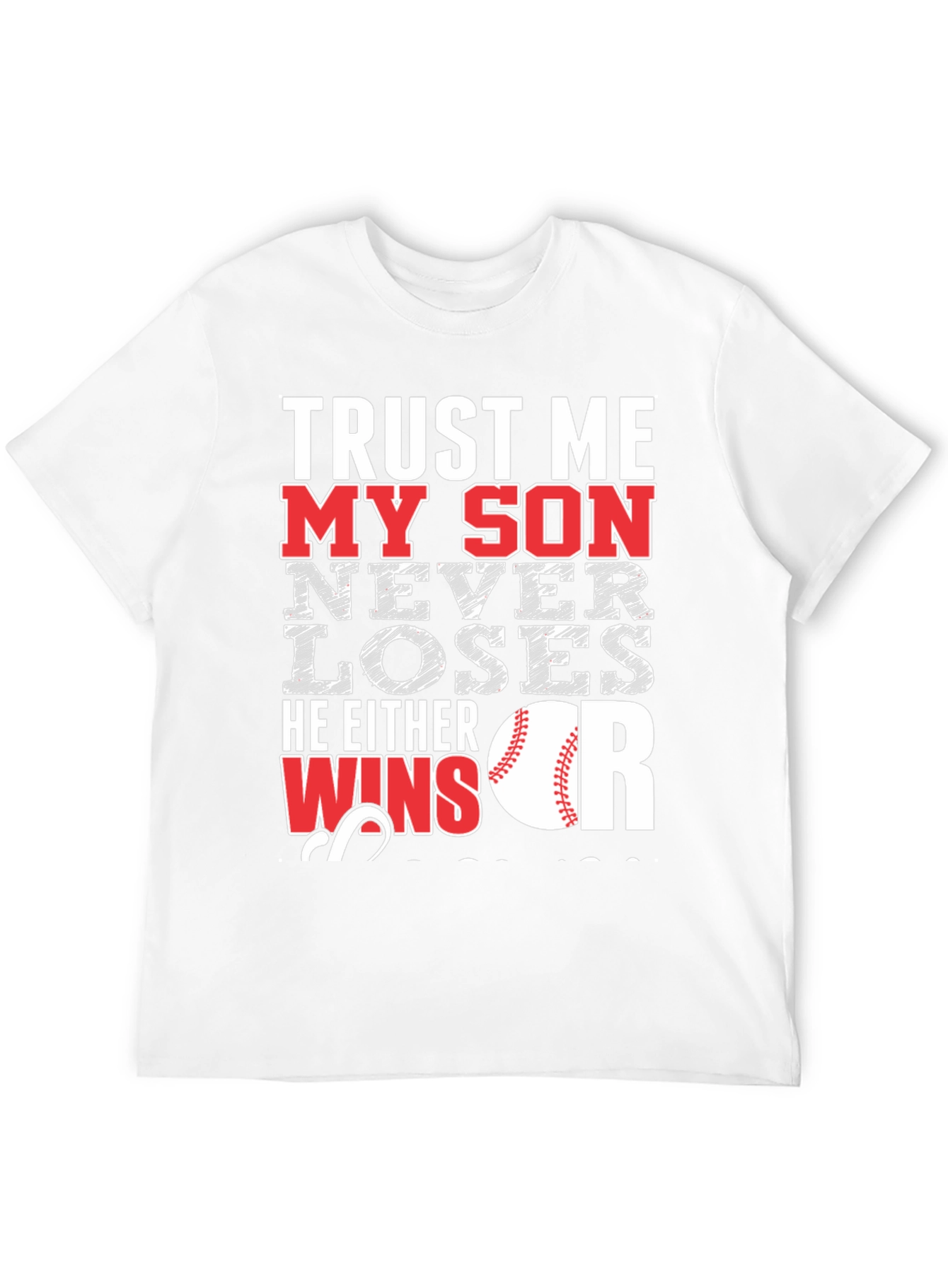 Trust Me My Son Never Loses Baseball T-Shirt