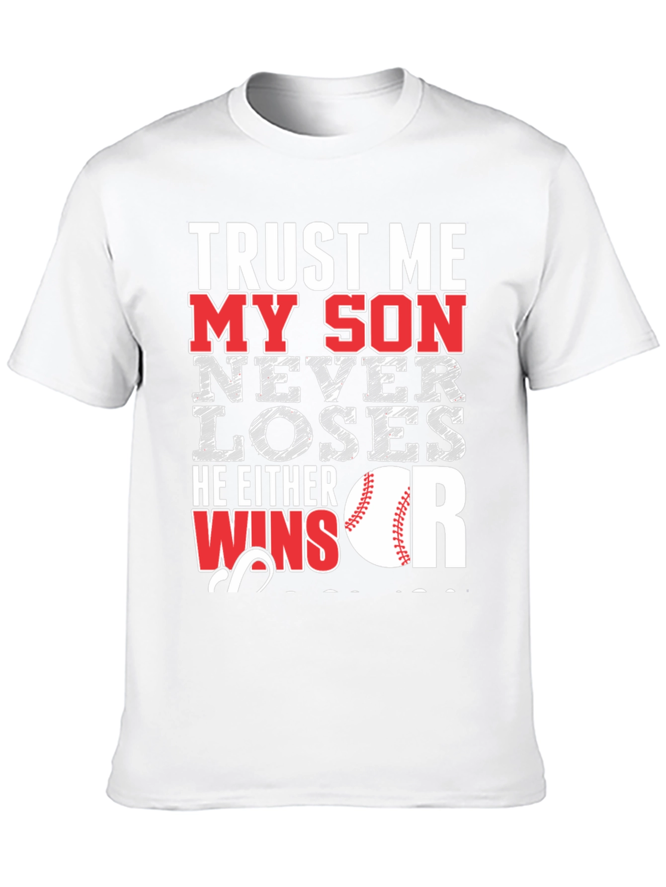 Trust Me My Son Never Loses Baseball T-Shirt
