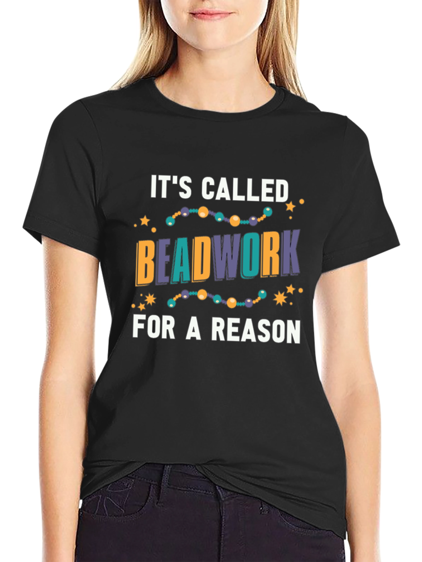 Beadwork Reason T-Shirt - Unique Design!