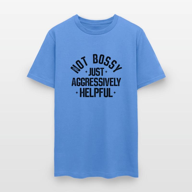 Not Bossy Just Aggressively