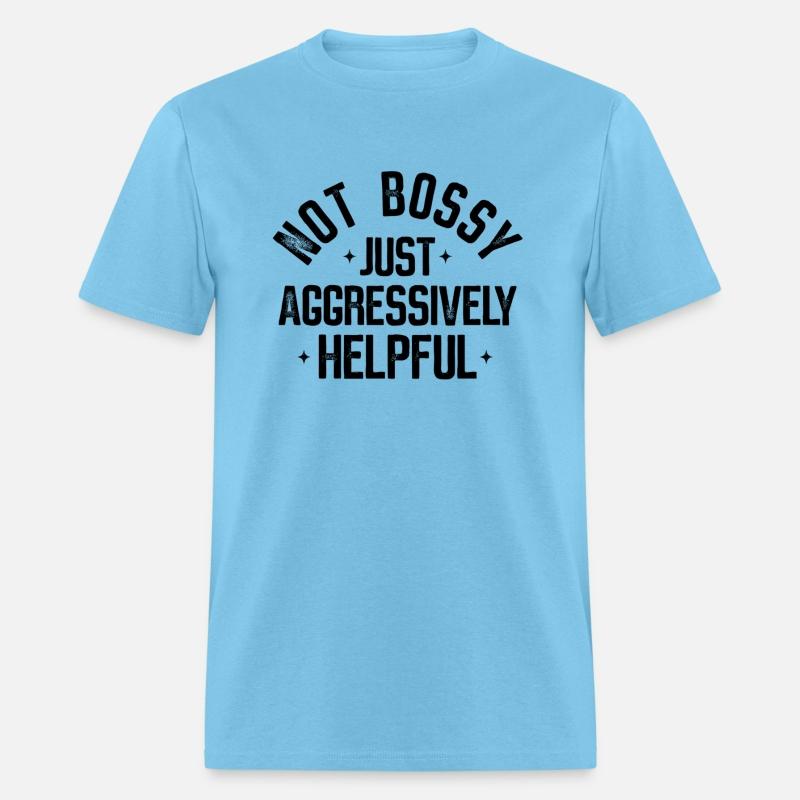 Not Bossy Just Aggressively