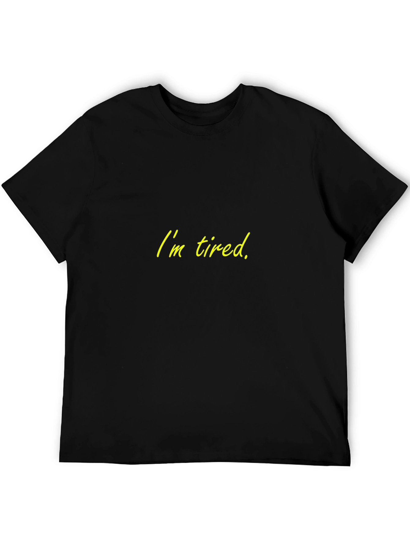 Im Tired Black T-Shirt - Soft & Comfortable