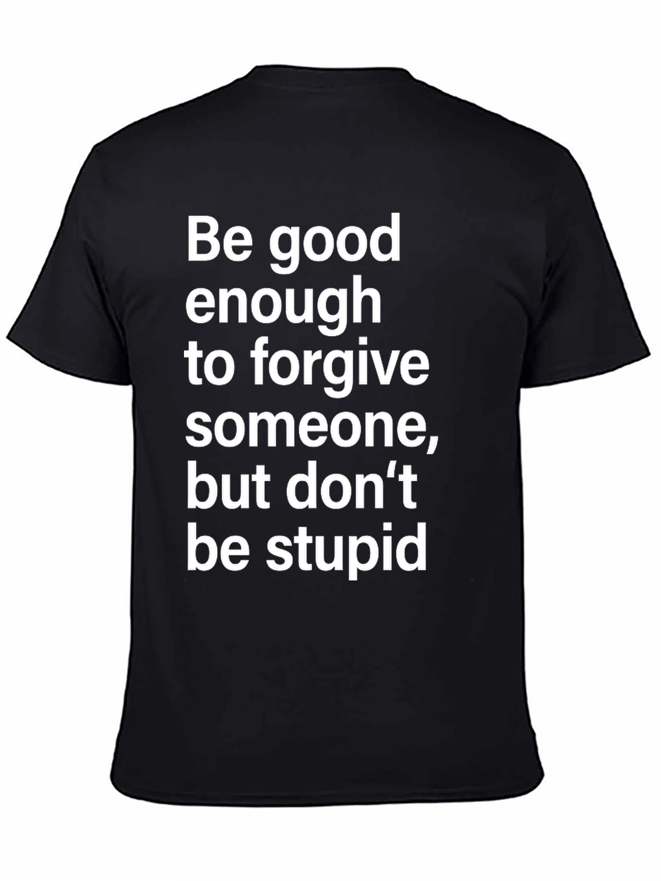 Forgive But Dont Be Stupid T-Shirt