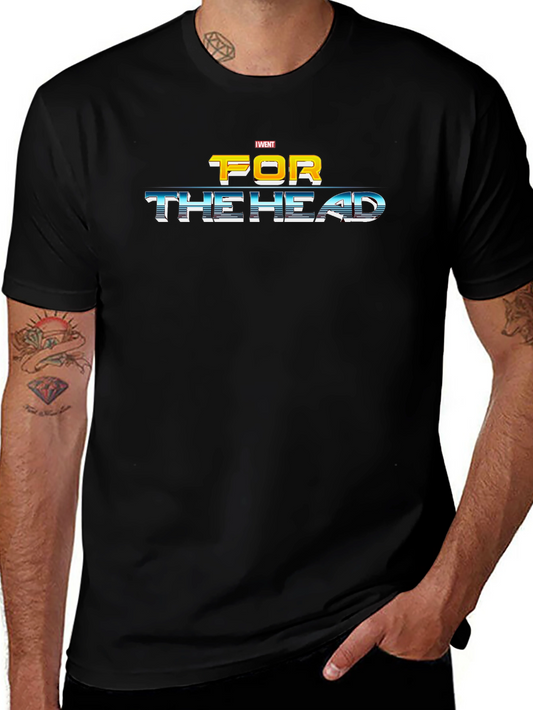 I Went For The Head T-Shirt - Classic Design