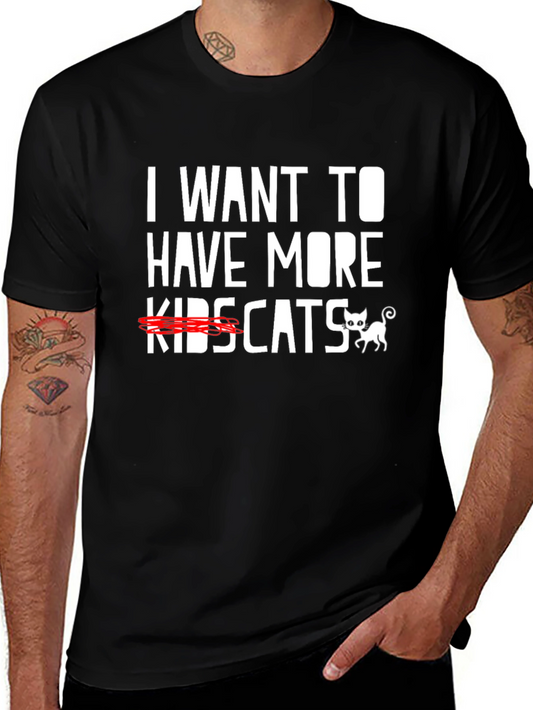 I Want More Cats T-Shirt - Funny Cat Lover Tee