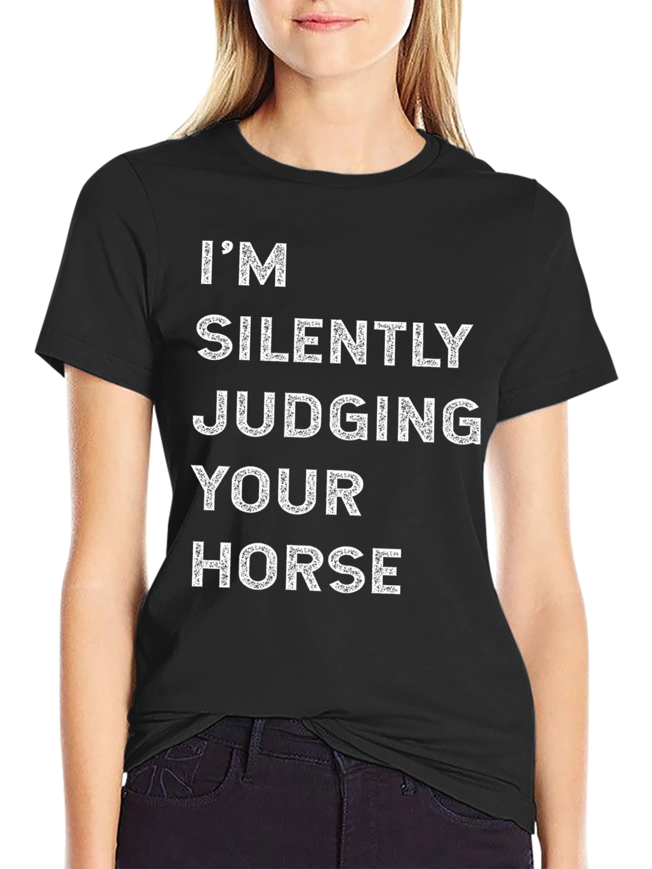 Im Silently Judging Your Horse Tee
