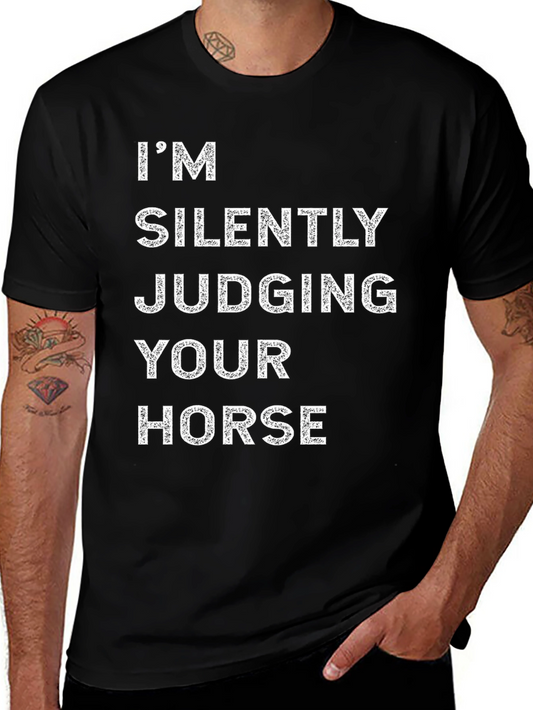 Im Silently Judging Your Horse Tee