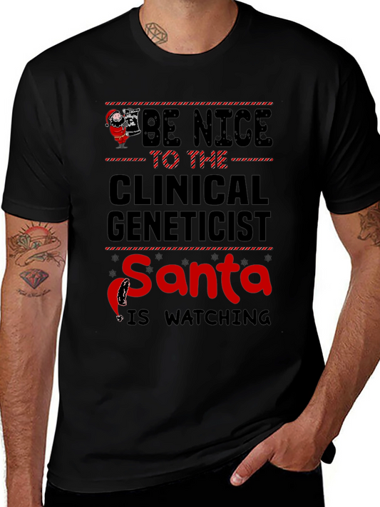 Be Nice to the Clinical Geneticist Santa T-Shirt