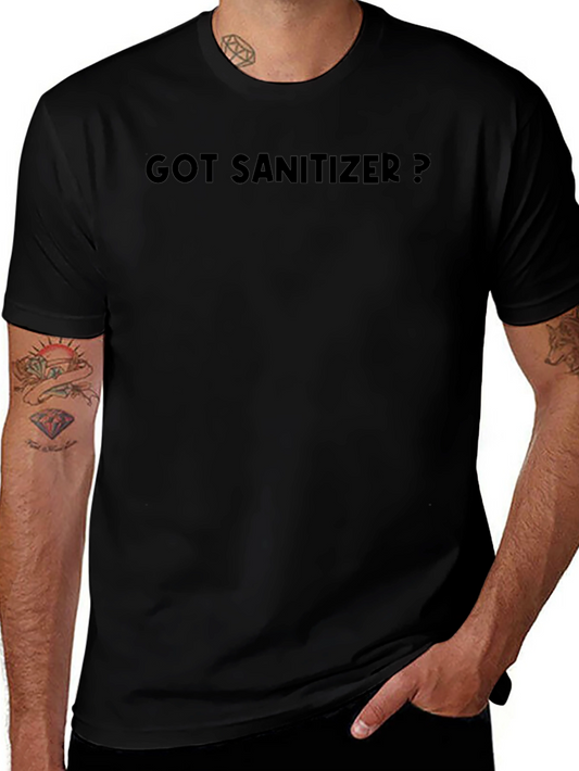 Got Sanitizer? Novelty T-Shirt