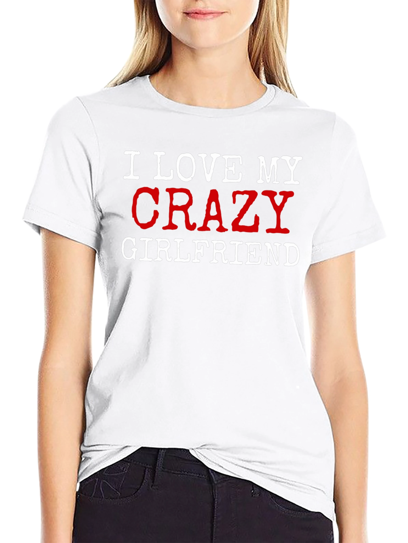 I Love My Crazy Girlfriend Graphic T-Shirt