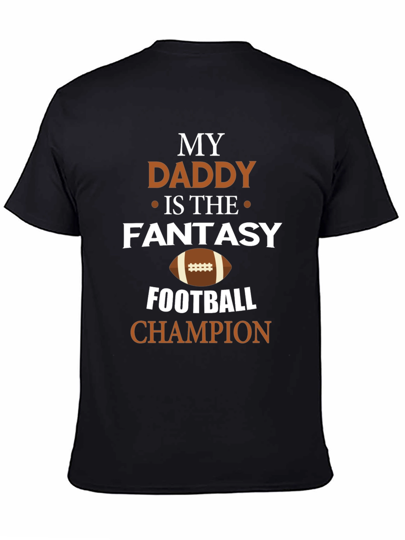 My Daddy is the Fantasy Football Champion T-Shirt