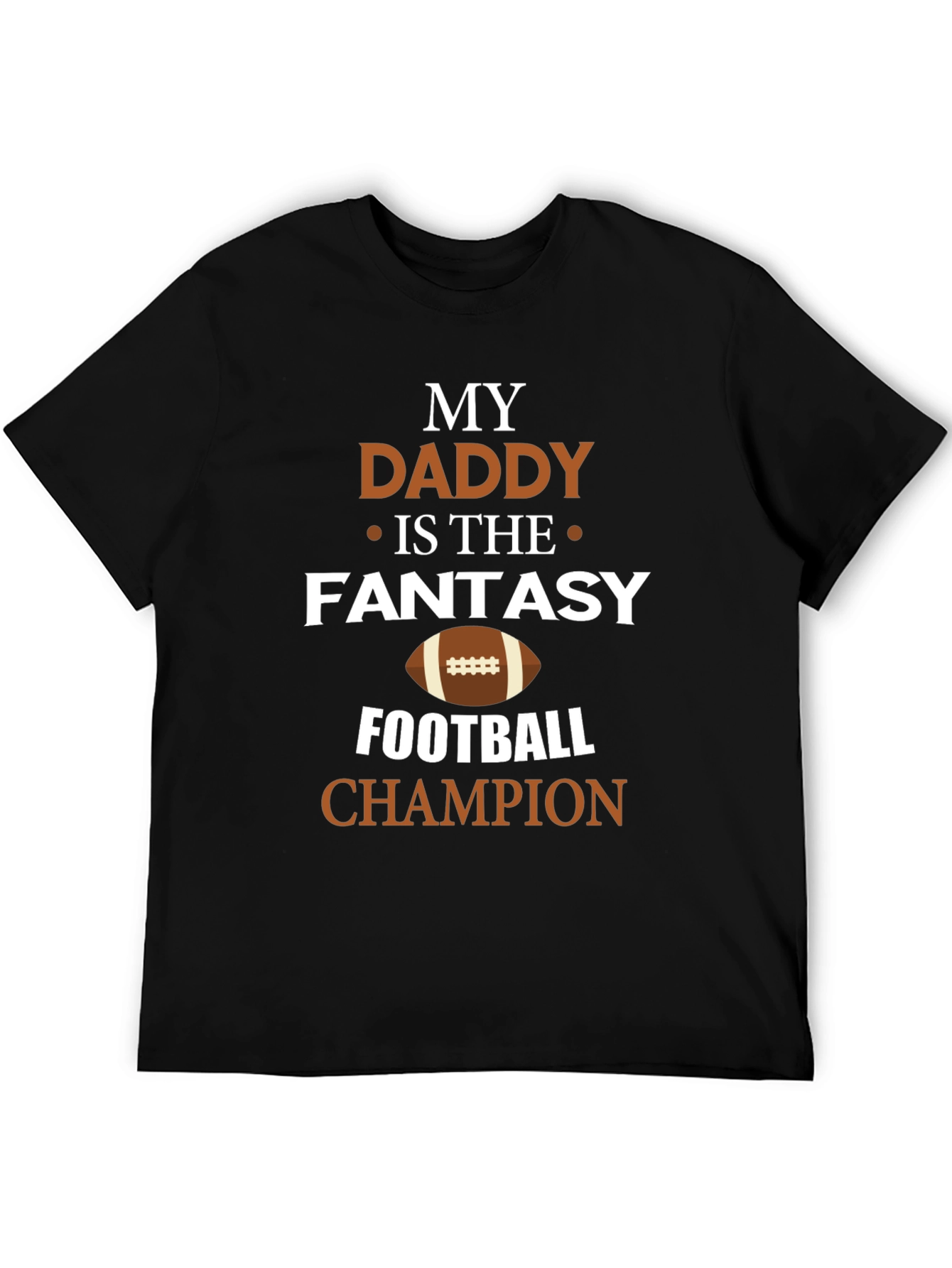 My Daddy is the Fantasy Football Champion T-Shirt